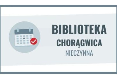 16 i 20 czerwca filia biblioteczna w Chorągwicy nieczynna