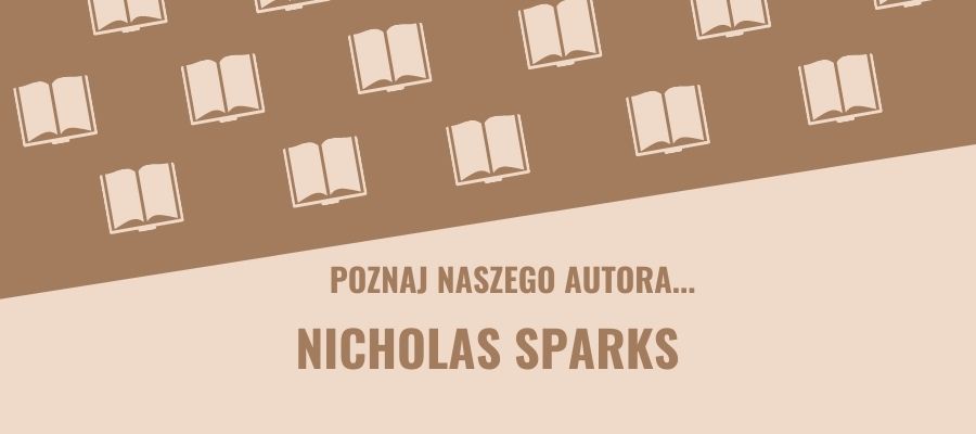 „Poznaj naszego autora…” – Nicholas Sparks