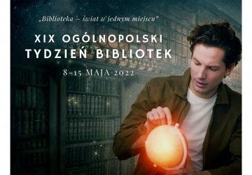 XIX Ogólnopolski Tydzień Bibliotek – Biblioteka świat w jednym miejscu