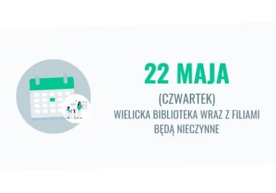 22 maja biblioteka i filie biblioteczne nieczynne