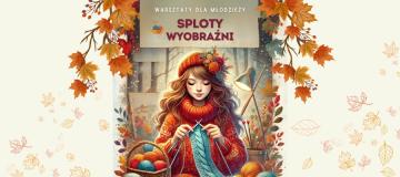 Sploty Wyobraźni - warsztaty dla młodzieży