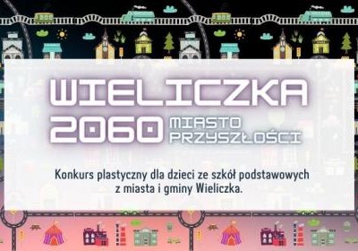 „Wieliczka 2060 – miasto przyszłości” – konkurs plastyczny dla dzieci