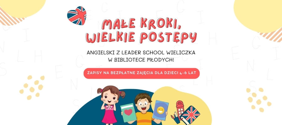 Małe kroki, wielkie postępy – angielski z Leader School Wieliczka w Bibliotece Młodych!