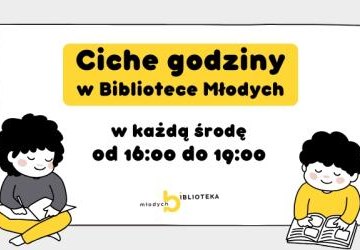 Ciche godziny w Bibliotece Młodych – każda środa, 16:00-19:00