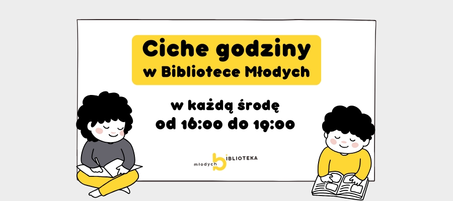 Ciche godziny w Bibliotece Młodych – każda środa, 16:00-19:00