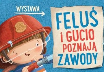 Wystawa „Feluś i Gucio poznają zawody”