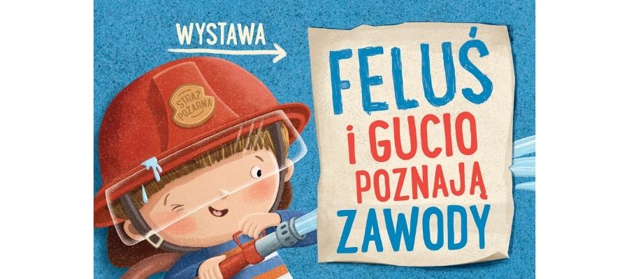 Wystawa „Feluś i Gucio poznają zawody”