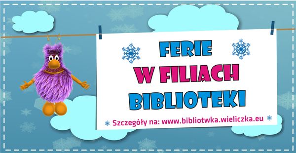 W ZIMOWY CZAS ODWIEDZAJ NAS - ferie w bibliotece