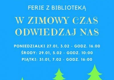 W ZIMOWY CZAS ODWIEDZAJ NAS - ferie w bibliotece