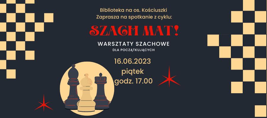 Spotkanie z cyklu Szach mat! - czyli warsztaty szachowe dla poczatkujących