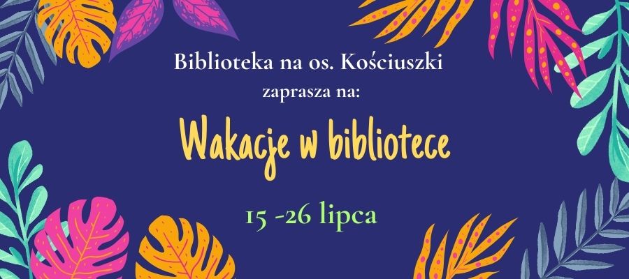 Kolorowe wakacje z biblioteką na os. Kościuszki