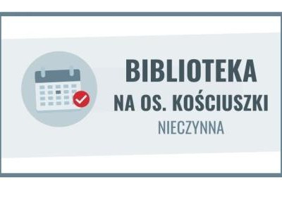 5-16 sierpnia biblioteka na os. Kościuszki nieczynna