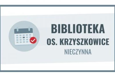 12 maja biblioteka na os. Krzyszkowice nieczynna