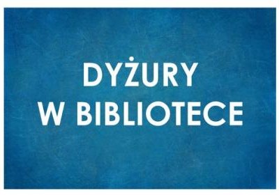 Dyżur w miesiącu czerwcu w Bibliotece w Chorągwicy