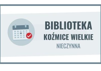 25 września biblioteka w Koźmicach Wielkich nieczynna