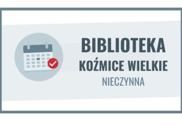 27 listopada filia biblioteczna w Koźmicach Wielkich nieczynna