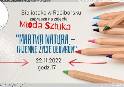 Młoda Sztuka - „Martwa natura czyli tajemne życie ołówków”