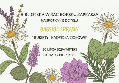 Biblioteka w Raciborsku zaprasza na spotkanie „Bukiety i kadzidła ziołowe”