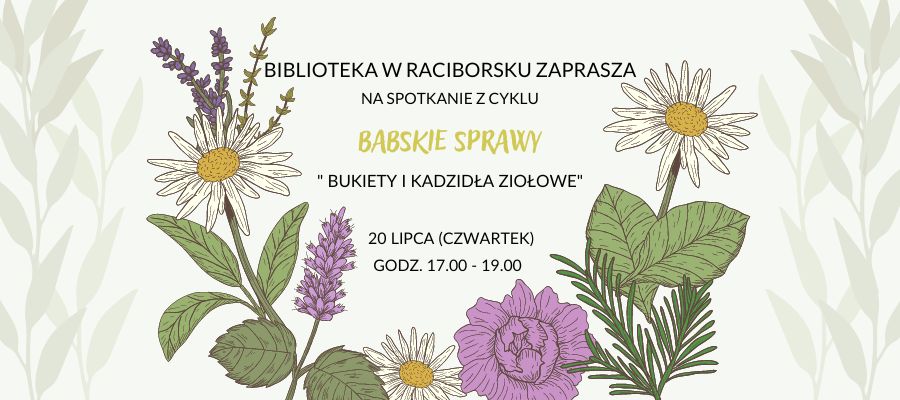 Biblioteka w Raciborsku zaprasza na spotkanie „Bukiety i kadzidła ziołowe”