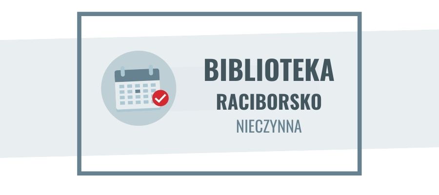 25.07 - 29.08 filia biblioteczna w Raciborsku nieczynna