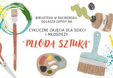 Zapisy na cykliczne zajęcia dla dzieci i młodzieży „Młoda Sztuka”