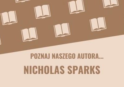 „Poznaj naszego autora…” – Nicholas Sparks