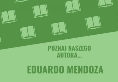 „Poznaj naszego autora…” – Eduardo Mendoza