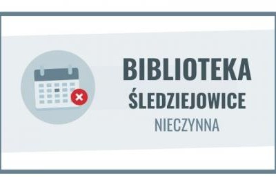 25 lipca filia biblioteczna w Śledziejowicach nieczynna