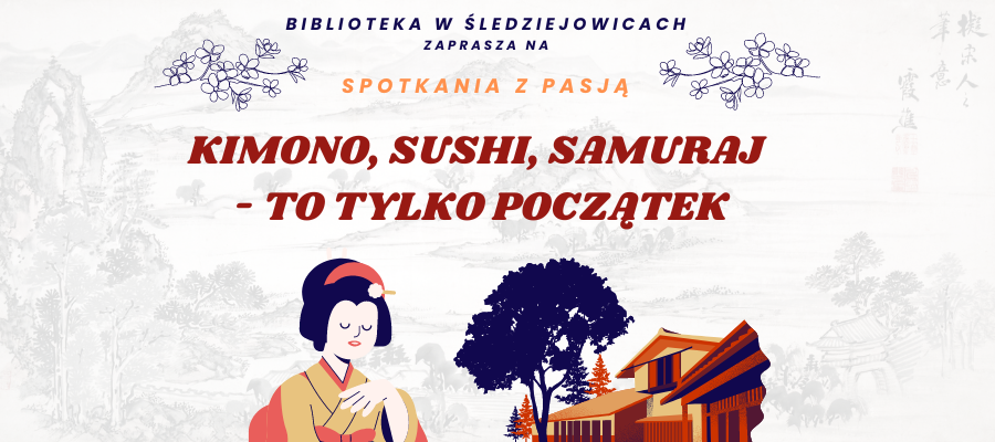 Kimono, sushi, samuraj – to dopiero początek