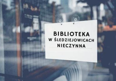 15 kwietnia filia biblioteczna w Śledziejowicach nieczynna