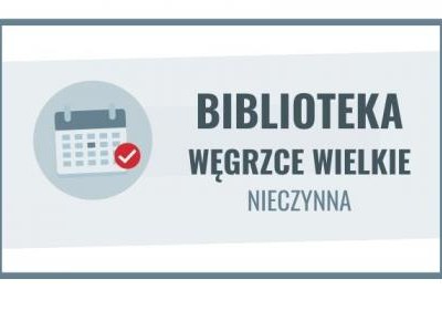 15-29 maja filia biblioteczna w Węgrzcach Wielkich nieczynna