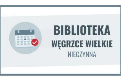 4 października filia biblioteczna w Węgrzach Wielkich nieczynna