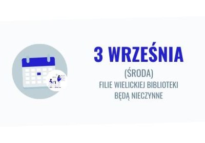 3 września filia biblioteczna w Węgrzcach Wielkich nieczynna