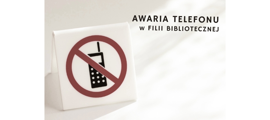Awaria telefonu w Filii w Węgrzcach Wielkich