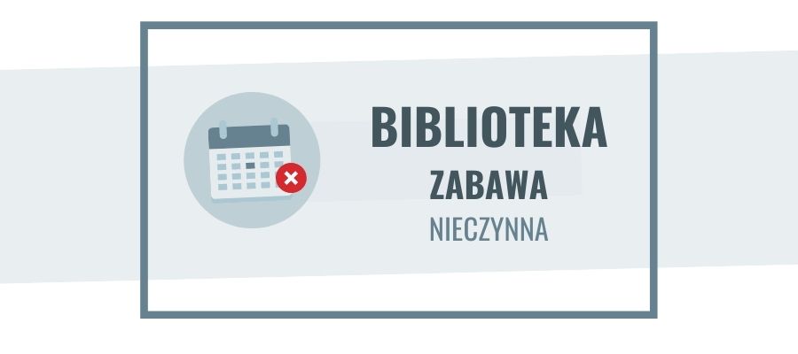 11 - 29 sierpnia filia biblioteczna w Zabawie nieczynna
