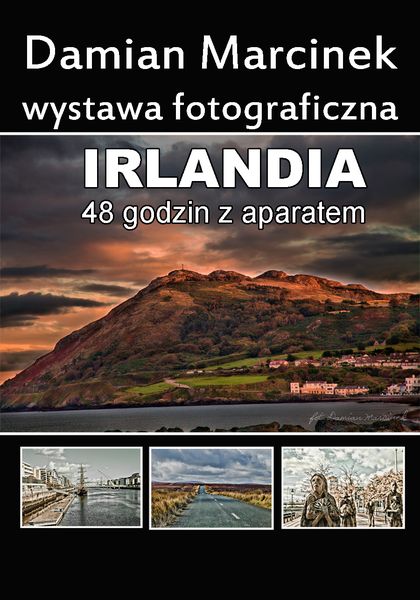Damian Marcinek „Irlandia – 48 godzin z aparatem” wystawa fotograficzna