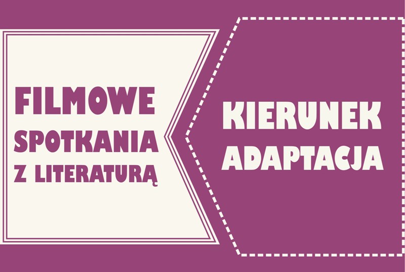 „Kierunek adaptacja”! - kolejne spotkanie na filmowym poddaszu