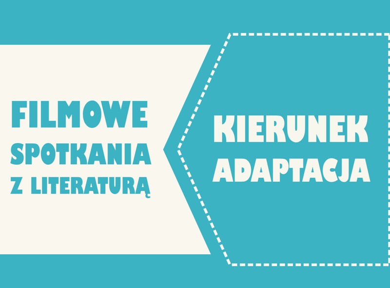 „Kierunek adaptacja” - listopadowe spotkanie na filmowym poddaszu