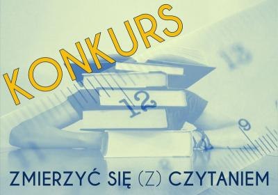 Zmierzyć się (z) czytaniem - wyniki konkursu