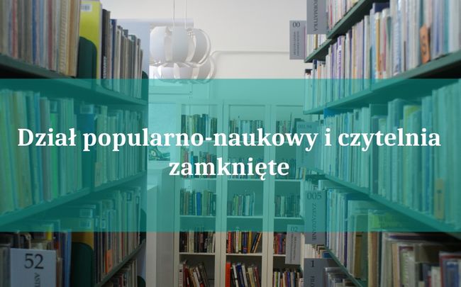 Dział popularno-naukowy i czytelnia od 11 września nieczynne