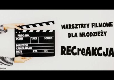 RECreAKCJA – warsztaty filmowe dla młodzieży