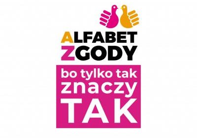 Alfabet Zgody. Bo tylko TAK, znaczy TAK.