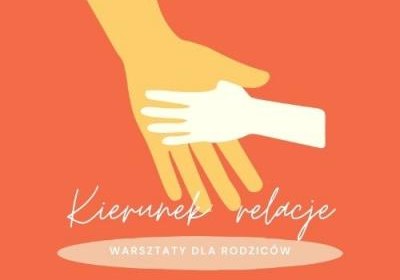 KIERUNEK: RELACJE. WARSZTATY DLA RODZICÓW