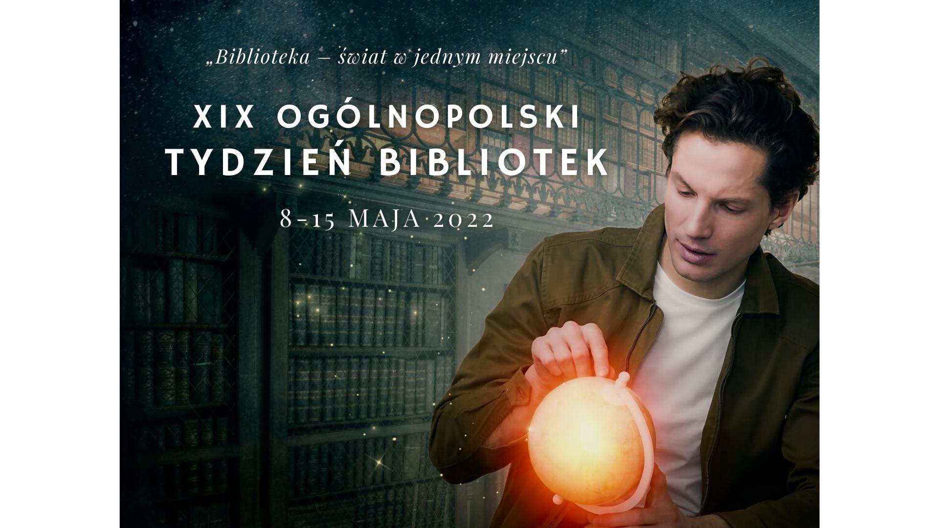 XIX Ogólnopolski Tydzień Bibliotek – Biblioteka świat w jednym miejscu