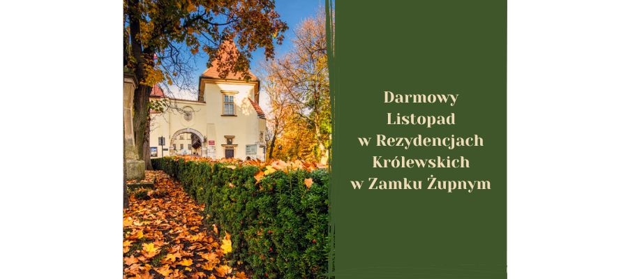 Darmowy Listopad w Rezydencjach Królewskich w Zamku Żupnym