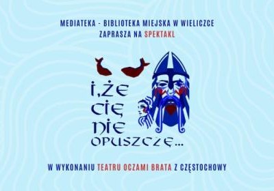 Spektakl „I, że Cię nie opuszczę”